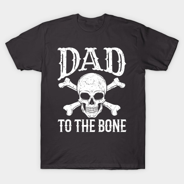 Dad Shirt - Dad to the Bone T-Shirt by redbarron